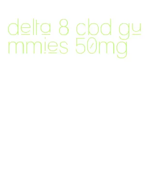 delta 8 cbd gummies 50mg
