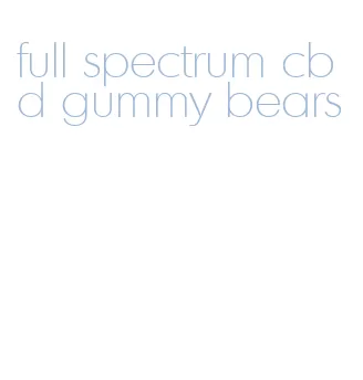 full spectrum cbd gummy bears