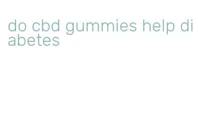 do cbd gummies help diabetes