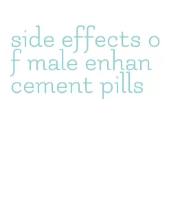 side effects of male enhancement pills