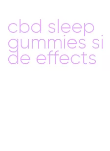 cbd sleep gummies side effects