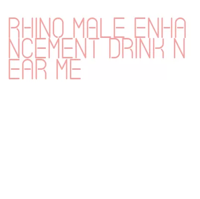 rhino male enhancement drink near me