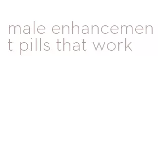 male enhancement pills that work