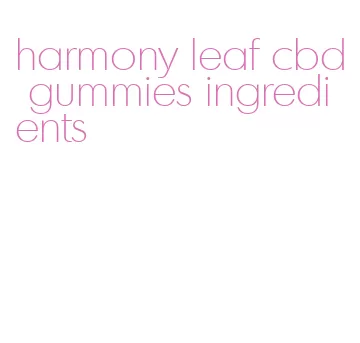 harmony leaf cbd gummies ingredients