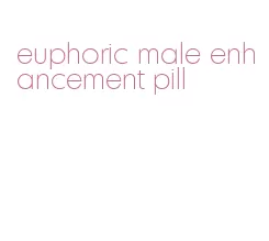 euphoric male enhancement pill