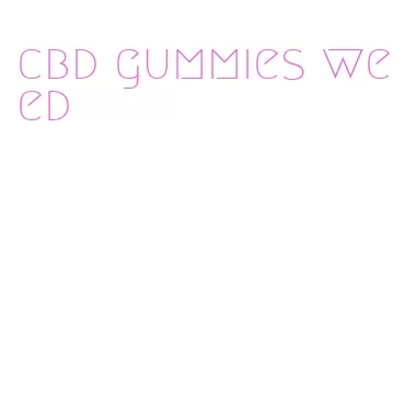cbd gummies weed