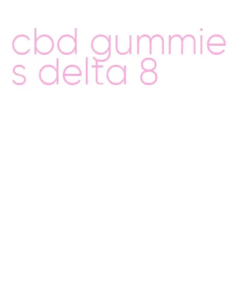cbd gummies delta 8