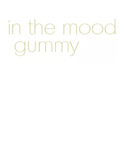 in the mood gummy