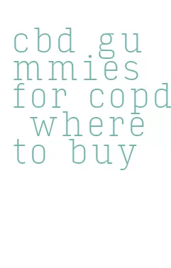 cbd gummies for copd where to buy
