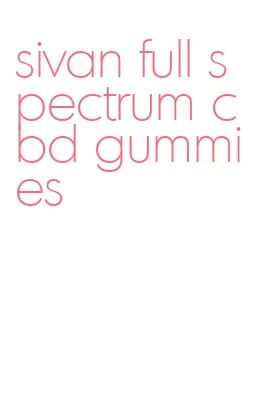 sivan full spectrum cbd gummies