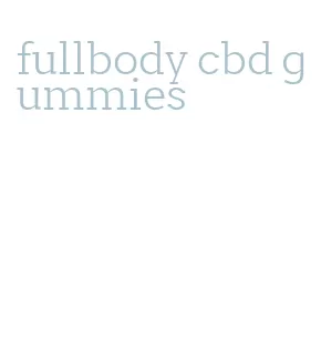 fullbody cbd gummies