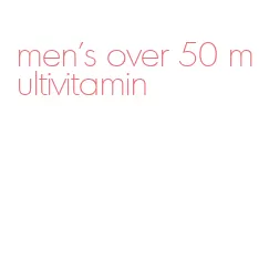 men's over 50 multivitamin