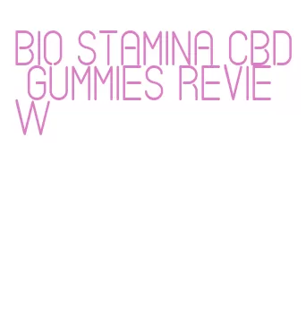 bio stamina cbd gummies review
