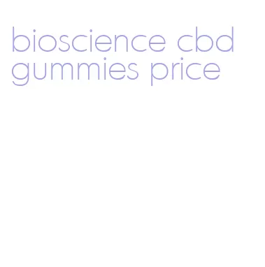 bioscience cbd gummies price