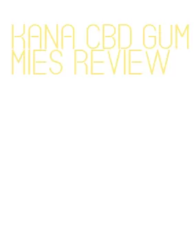 kana cbd gummies review