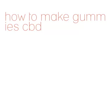 how to make gummies cbd