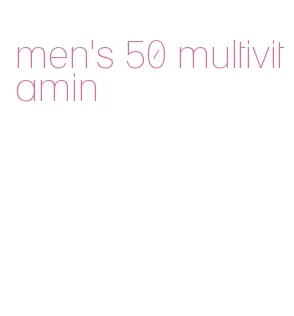 men's 50 multivitamin