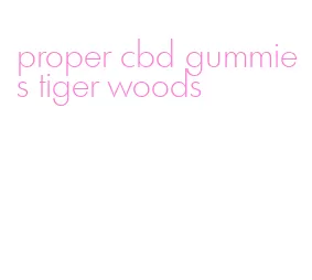 proper cbd gummies tiger woods