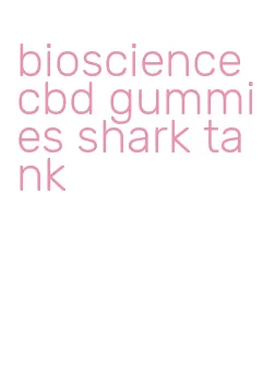 bioscience cbd gummies shark tank