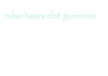 relax bears cbd gummies