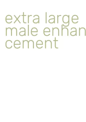 extra large male enhancement