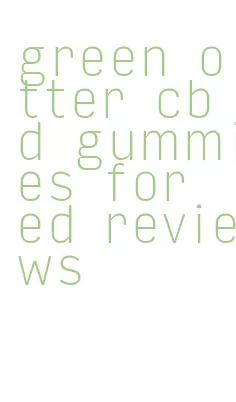 green otter cbd gummies for ed reviews