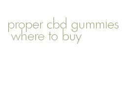 proper cbd gummies where to buy