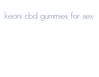 keoni cbd gummies for sex