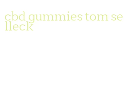 cbd gummies tom selleck