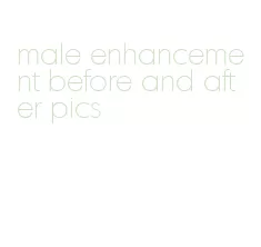 male enhancement before and after pics