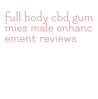 full body cbd gummies male enhancement reviews