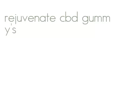 rejuvenate cbd gummy's
