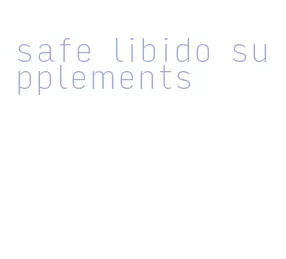 safe libido supplements