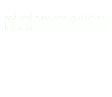 natural bliss cbd gummies for sale