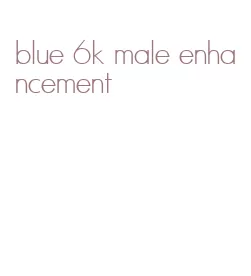 blue 6k male enhancement