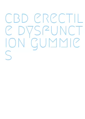 cbd erectile dysfunction gummies