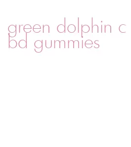 green dolphin cbd gummies