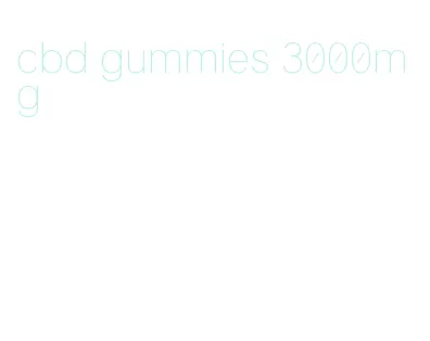 cbd gummies 3000mg