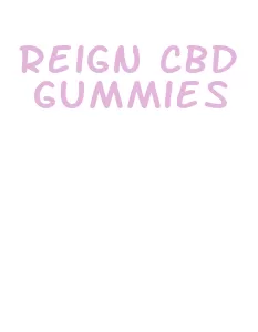 reign cbd gummies