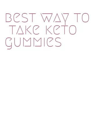 best way to take keto gummies