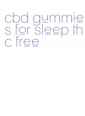 cbd gummies for sleep thc free