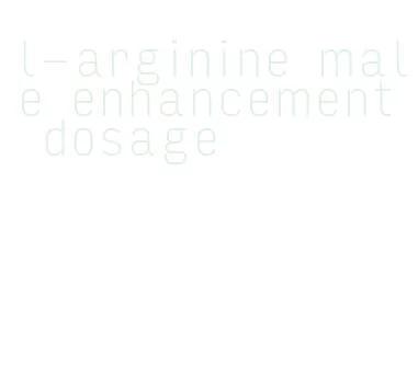 l-arginine male enhancement dosage