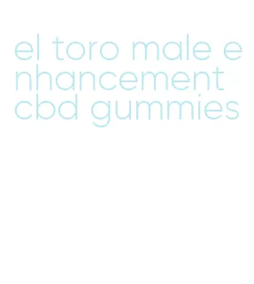 el toro male enhancement cbd gummies