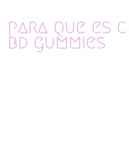 para que es cbd gummies