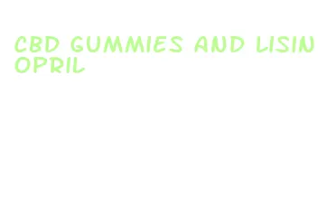 cbd gummies and lisinopril
