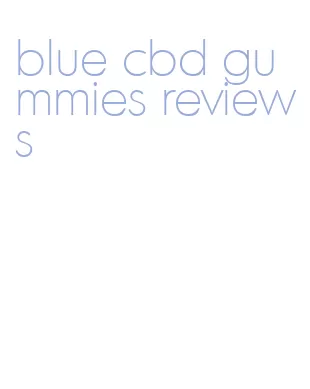 blue cbd gummies reviews