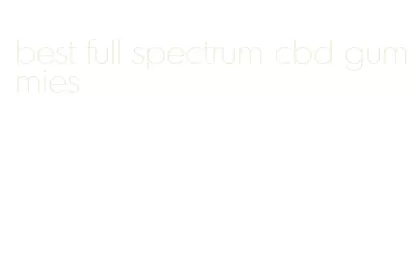 best full spectrum cbd gummies