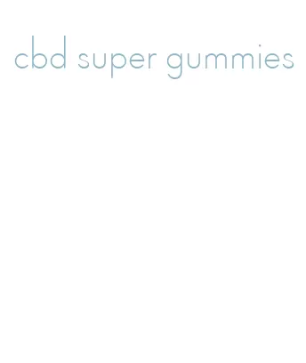 cbd super gummies