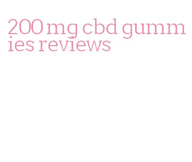 200 mg cbd gummies reviews