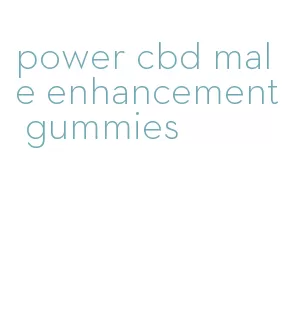 power cbd male enhancement gummies